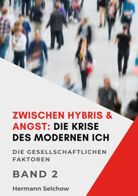 Zwischen Hybris & Angst: Die Krise des modernen Ich Band II - Hermann Selchow - E-Book