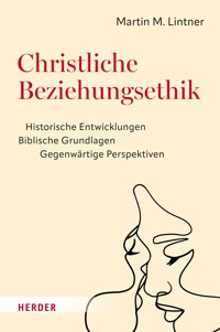 Christliche Beziehungsethik - Martin M. Lintner - E-Book