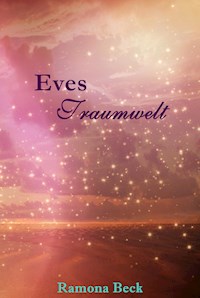 Eves Traumwelt - Farbenzauber der Liebe - Ramona Beck - E-Book