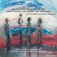Nie sind sich Menschen so nah, wie in Worten und Gesten des Abschieds - Dorothea Stockmar - Hörbuch