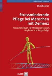 Stressmindernde Pflege bei Menschen mit Demenz - Chris Bonner - E-Book