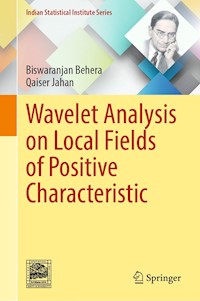 Wavelet Analysis on Local Fields of Positive Characteristic - Biswaranjan Behera - E-Book