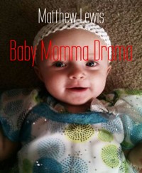 Baby Momma Drama - Matthew Lewis - E-Book