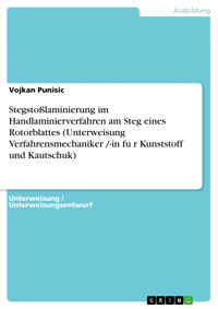 Stegstoßlaminierung im Handlaminierverfahren am Steg eines Rotorblattes (Unterweisung Verfahrensmechaniker /-in für Kunststoff und Kautschuk) - Vojkan Punisic - E-Book