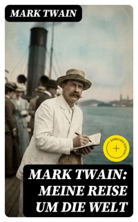 Mark Twain: Meine Reise um die Welt - Mark Twain - E-Book