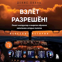 Взлет разрешен! Пилот-инструктор о секретах обучения капитанов и вторых пилотов - Денис Окань - Hörbuch