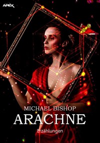 ARACHNE - Michael Bishop - E-Book