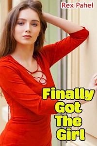 Finally Got the Girl - Rex Pahel - E-Book