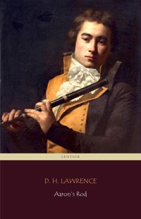 Aaron's Rod (Centaur Classics) - D. H. Lawrence - E-Book