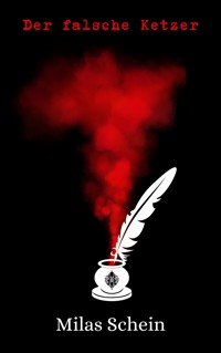 Der falsche Ketzer - Milas Schein - E-Book