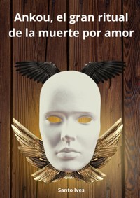 Ankou, el gran ritual de la muerte por amor - Santo Ives - E-Book