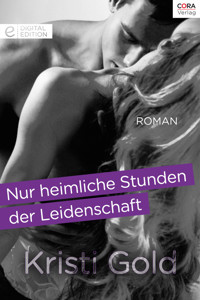 Nur heimliche Stunden der Leidenschaft - Kristi Gold - E-Book