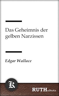 Das Geheimnis der gelben Narzissen - Edgar Wallace - E-Book