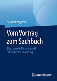 Vom Vortrag zum Sachbuch - Natascha Miljković - E-Book