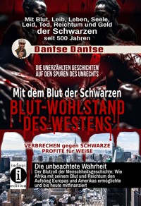 Blut-Wohlstand des Westens: Mit dem Blut der Schwarzen - Dantse Dantse - E-Book