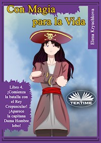 Con Magia Para La Vida. Libro 4. ¡Comienza La Batalla Con El Rey Crepuscular! - Elena Kryuchkova - E-Book