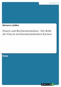 Frauen und Rechsextremismus - Die Rolle der Frau in rechtsextremistischen Kreisen - Melanie Lüdtke - E-Book