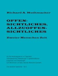 Offensichtliches, Allzuoffensichtliches. Zweier Menschen Zeit, Teil 3 - Richard A. Huthmacher - E-Book