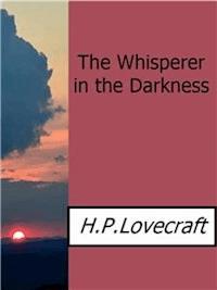 The Whisperer in The Darkness - H. P. Lovecraft - E-Book