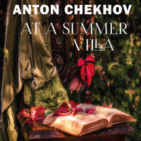 At a Summer Villa - Anton Chekhov - Hörbuch