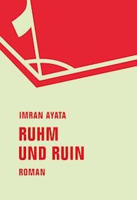 Ruhm und Ruin - Imran Ayata - E-Book