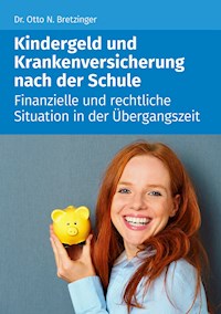 Kindergeld und Versicherung nach der Schule - Otto N. Bretzinger - E-Book