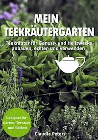Mein Teekräutergarten - Claudia Peters - E-Book