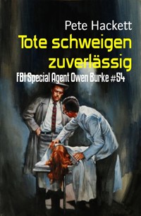 Tote schweigen zuverlässig - Pete Hackett - E-Book