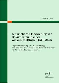 Automatische Indexierung von Dokumenten in einer wissenschaftlichen Bibliothek - Thomas Groß - E-Book