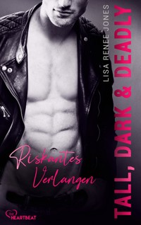 Tall, Dark and Deadly - Riskantes Verlangen - Lisa Renee Jones - E-Book