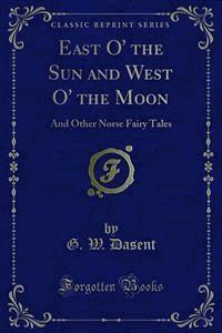 East O' the Sun and West O' the Moon - G. W. Dasent - E-Book