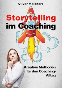 Storytelling im Coaching - Oliver Melchert - E-Book