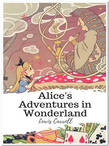 Alice's Adventures in Wonderland - Lewis Carroll - E-Book