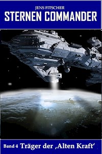 Träger der ‚Alten Kraft‘ (STERNEN COMMANDER 4) - Jens Fitscher - E-Book