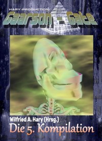 GAARSON-GATE: Die 5. Kompilation - Wilfried A. Hary (Hrsg.) - E-Book
