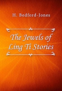 The Jewels of Ling Ti Stories - Bedford-Jones H. - E-Book