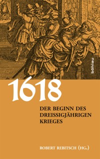 1618. Der Beginn des Dreißigjährigen Krieges -  - E-Book