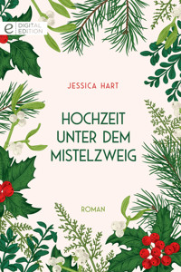 Hochzeit unter dem Mistelzweig - JESSICA HART - E-Book