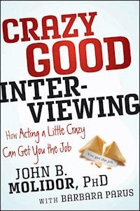 Crazy Good Interviewing - John B. Molidor - E-Book