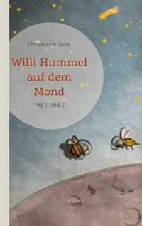 Willi Hummel auf dem Mond - Christina de Groot - E-Book