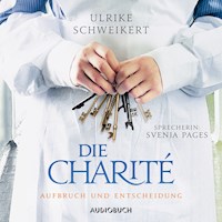Die Charité: Aufbruch und Entscheidung (ungekürzt) - Ulrike Schweikert - Hörbuch