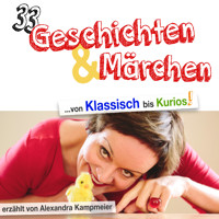 33 Geschichten & Märchen - von Klassisch bis Kurios! (Ungekürzt) - Alexandra Kampmeier - Hörbuch