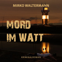 Mord im Watt - Mirko Waltermann - Hörbuch