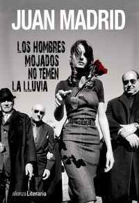 Los hombres mojados no temen la lluvia - Juan Madrid - E-Book