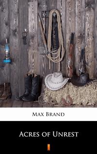 Acres of Unrest - Max Brand - E-Book