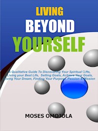 Living beyond yourself - Moses omojola - E-Book