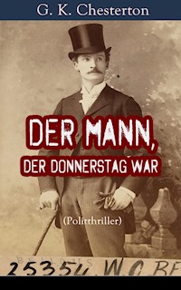 Der Mann, der Donnerstag war (Politthriller) - G.K. Chesterton - E-Book