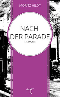 Nach der Parade - Moritz Hildt - E-Book