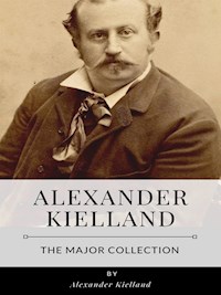 Alexander Kielland – The Major Collection - Alexander Kielland - E-Book