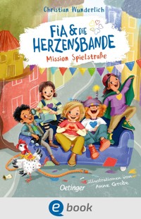 Fia & die Herzensbande 1. Mission Spielstraße - Christian Wunderlich - E-Book